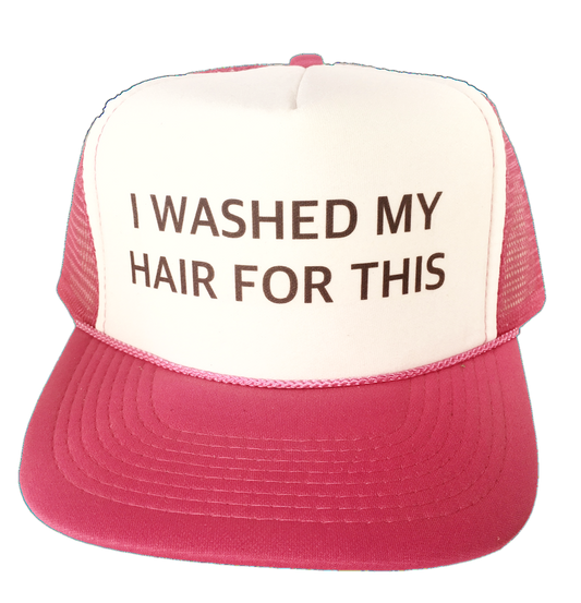 I Washed My Hair For This Trucker Hat: Black/White <- Note Color!
