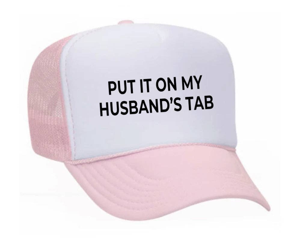 Put it on my husband’s tab Trucker Hat: Light Pink/White